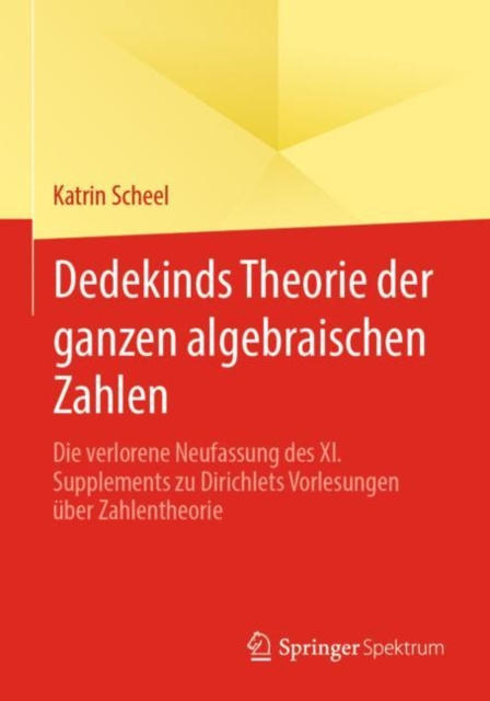E-kniha Dedekinds Theorie der ganzen algebraischen Zahlen Katrin Scheel