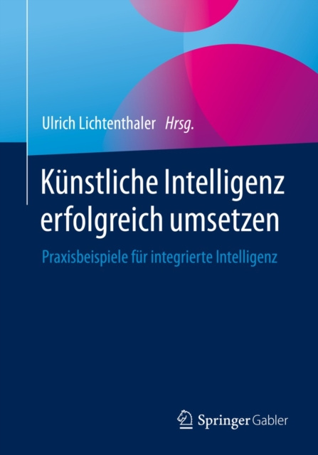 ebook Kunstliche Intelligenz erfolgreich umsetzen Ulrich Lichtenthaler
