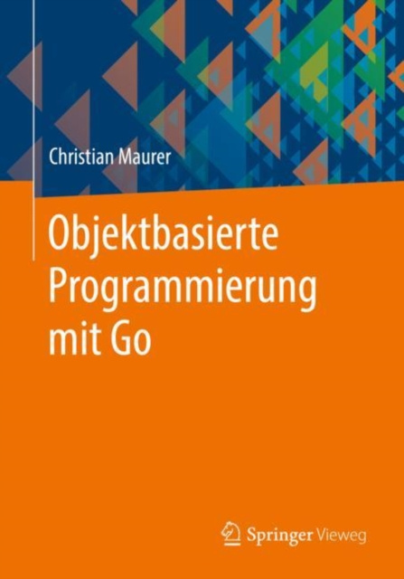 E-knjiga Objektbasierte Programmierung mit Go Christian Maurer
