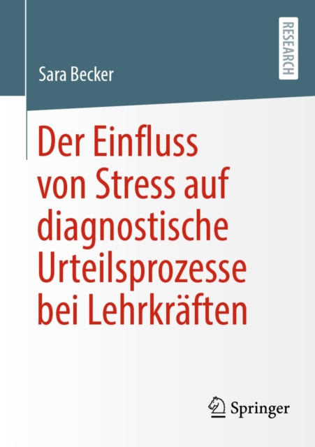 E-kniha Der Einfluss von Stress auf diagnostische Urteilsprozesse bei Lehrkraften Sara Becker
