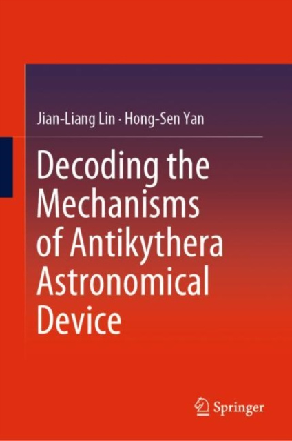 E-kniha Decoding the Mechanisms of Antikythera Astronomical Device Jian-Liang Lin