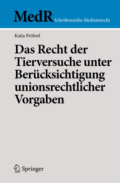 Libro elettronico Das Recht der Tierversuche unter Berucksichtigung unionsrechtlicher Vorgaben Katja Probstl