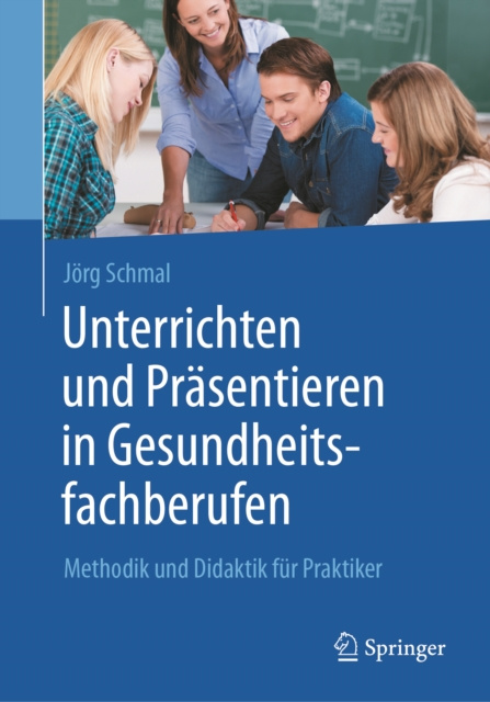 E-kniha Unterrichten und Prasentieren in Gesundheitsfachberufen Jorg Schmal