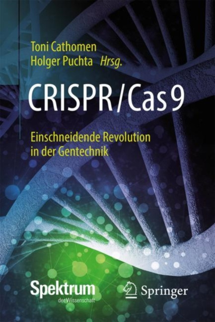 E-kniha CRISPR/Cas9 - Einschneidende Revolution in der Gentechnik Toni Cathomen
