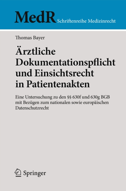 E-kniha Arztliche Dokumentationspflicht und Einsichtsrecht in Patientenakten Thomas Bayer