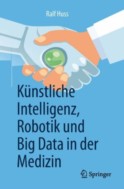 Libro elettronico Kunstliche Intelligenz, Robotik und Big Data in der Medizin Ralf Huss