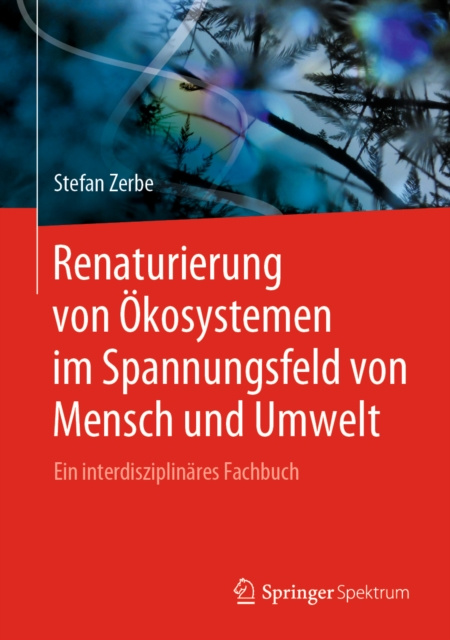 E-kniha Renaturierung von Okosystemen im Spannungsfeld von Mensch und Umwelt Stefan Zerbe
