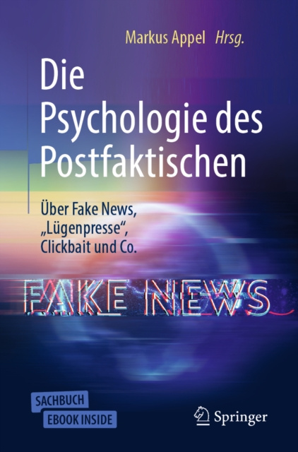 E-kniha Die Psychologie des Postfaktischen: Uber Fake News, Lugenpresse&quote;, Clickbait & Co. Markus Appel