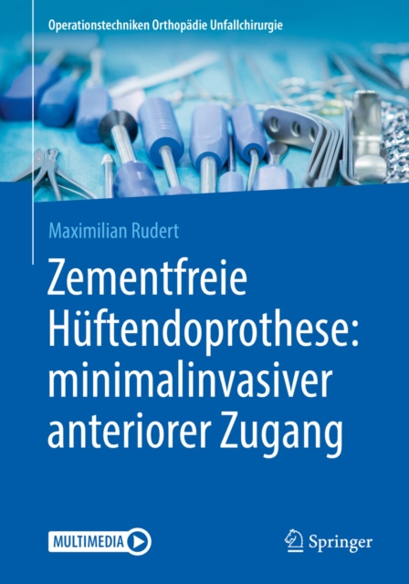 E-kniha Zementfreie Huftendoprothese: minimalinvasiver anteriorer Zugang Maximilian Rudert