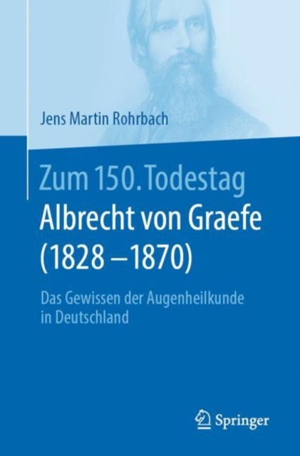 E-kniha Zum 150. Todestag: Albrecht von Graefe (1828-1870) Jens Martin Rohrbach