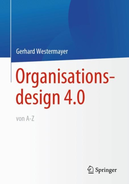 E-kniha Organisationsdesign 4.0 von A-Z. Gerhard Westermayer