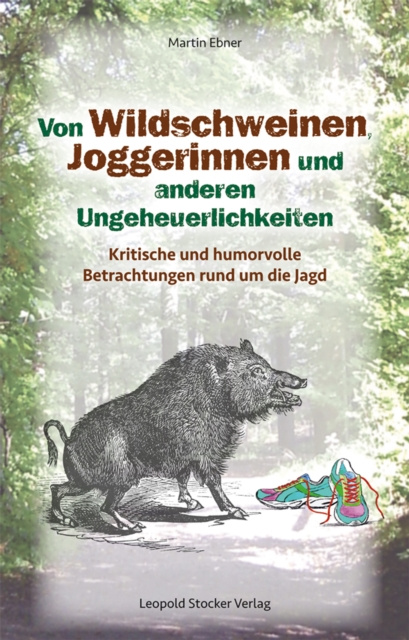 E-book Von Wildschweinen, Joggerinnen und anderen Ungeheuerlichkeiten Martin Ebner