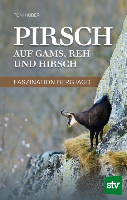 E-kniha Pirsch auf Gams, Reh und Hirsch Toni Huber