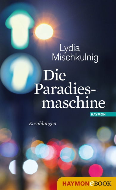 E-Book Die Paradiesmaschine Lydia Mischkulnig