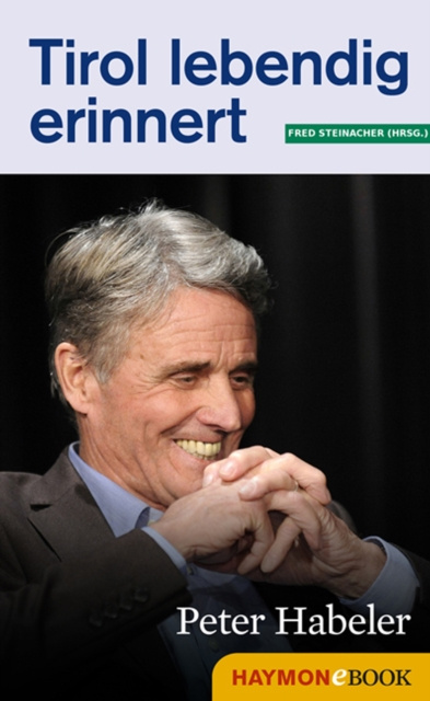 ebook Tirol lebendig erinnert: Peter Habeler Fred Steinacher