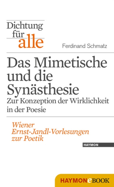 E-kniha Dichtung fur alle: Das Mimetische und die Synasthesie. Zur Konzeption der Wirklichkeit in der Poesie Ferdinand Schmatz