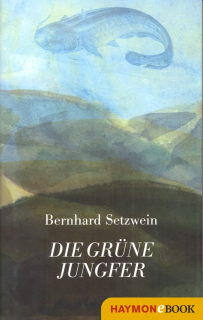 E-kniha Die grune Jungfer Bernhard Setzwein