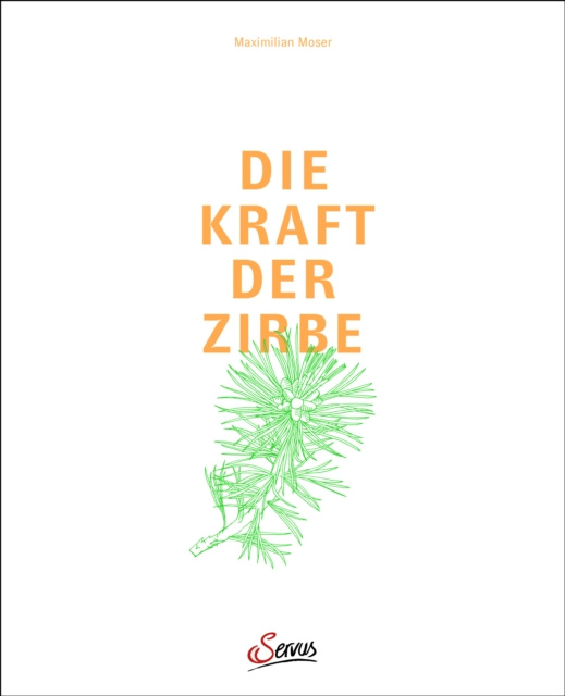 E-kniha Die Kraft der Zirbe Maximilian Moser