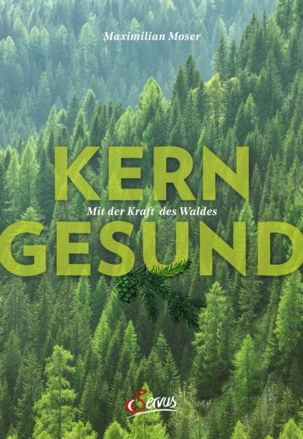 E-kniha Kerngesund mit der Kraft des Waldes Maximilian Moser