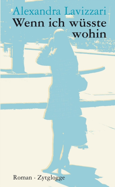 E-book Wenn ich wusste wohin Alexandra Lavizzari