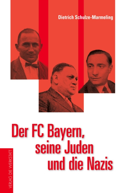 E-kniha Der FC Bayern, seine Juden und die Nazis Dietrich Schulze-Marmeling