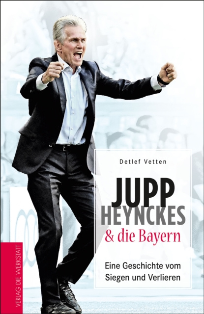 E-kniha Jupp Heynckes & die Bayern Detlef Vetten
