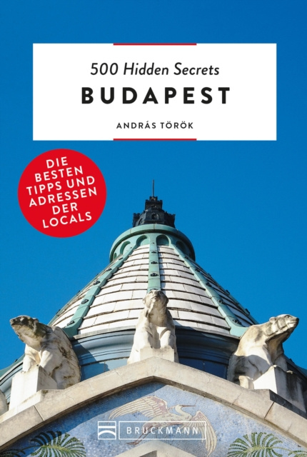 E-kniha Bruckmann: 500 Hidden Secrets Budapest Andras Torok