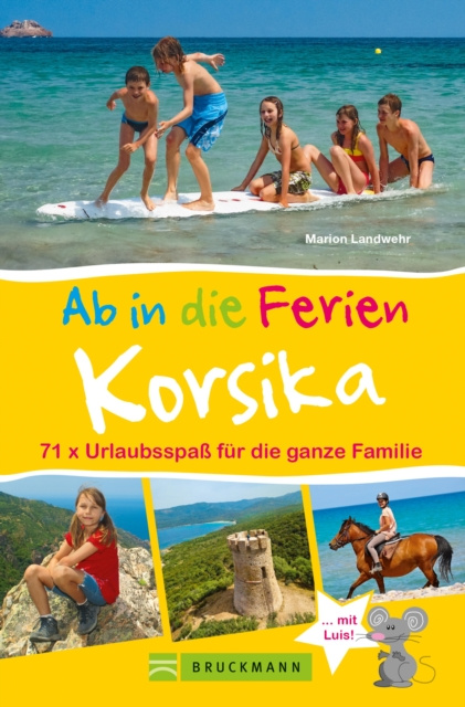 E-kniha Bruckmann Reisefuhrer: Ab in die Ferien Korsika. 71x Urlaubsspa fur die ganze Familie. Marion Landwehr