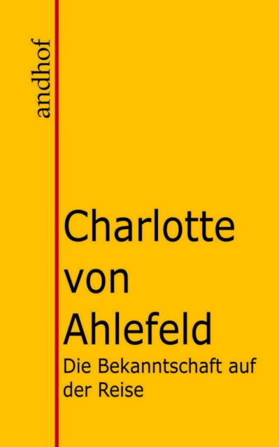 Libro elettronico Die Bekanntschaft auf der Reise und Autun und Manon. Charlotte von Ahlefeld