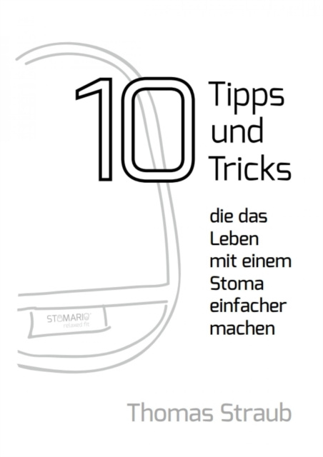 ebook 10 Tipps, die das Leben mit einem Stoma einfacher machen Thomas Straub