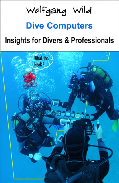 E-kniha Dive Computers - Insights for Divers & Professionals Wolfgang Wild