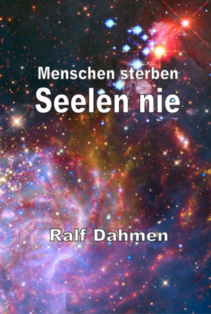 ebook Menschen sterben - Seelen nie Ralf Dahmen