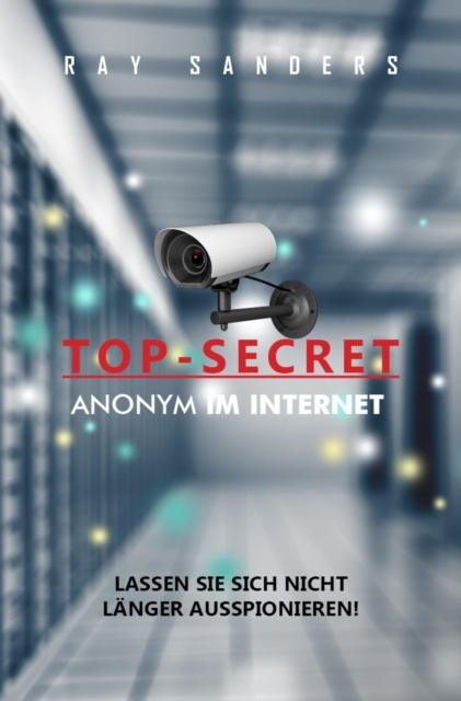 ebook Top Secret - Anonym im Netz Ray Sanders
