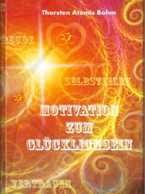 E-book Motivation zum Glucklichsein Thorsten Bohm