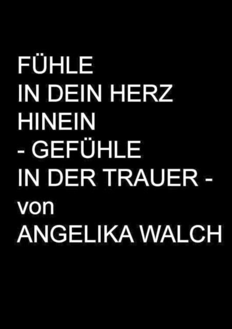 ebook Fuhle in Dein Herz hinein Angelika Walch