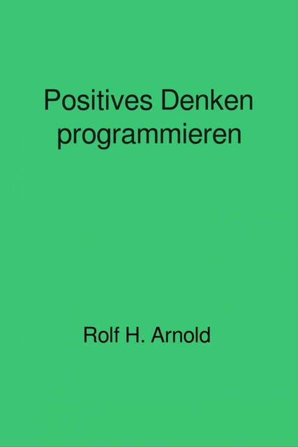 Livre numérique Positives Denken programmieren Rolf H. Arnold