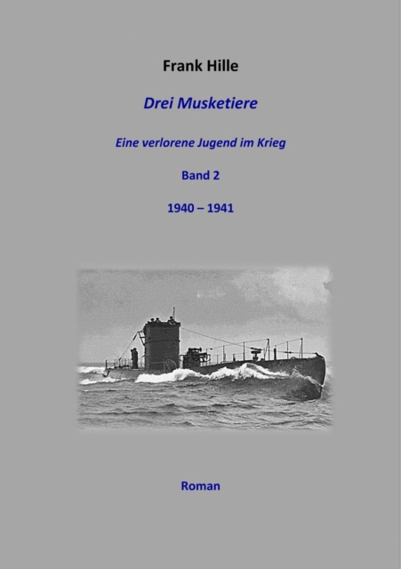 E-knjiga Drei Musketiere - Eine verlorene Jugend im Krieg - Band 2 Frank Hille