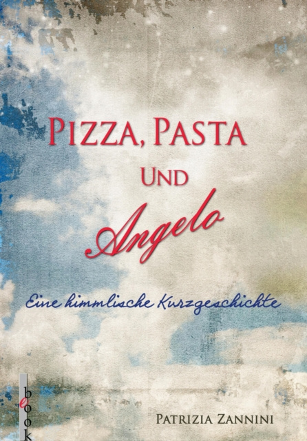 ebook Pizza, Pasta und Angelo Patrizia Zannini