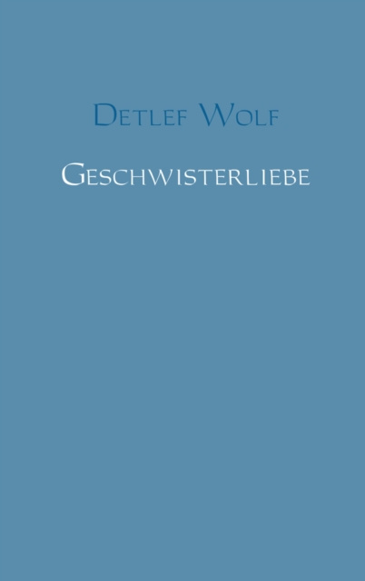 E-knjiga Geschwisterliebe Detlef Wolf