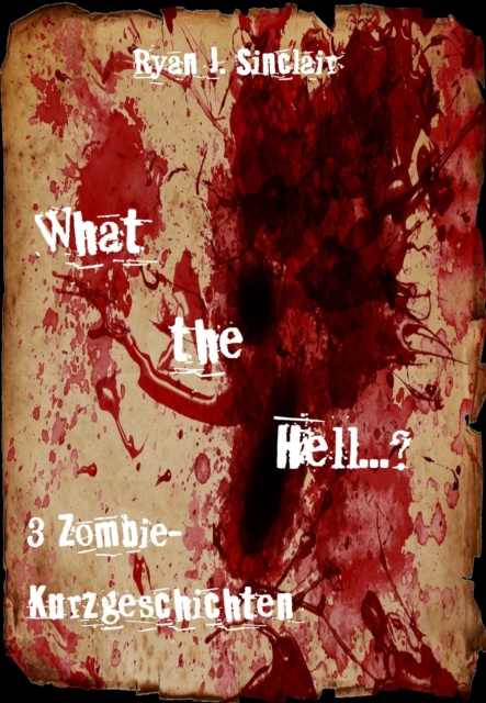 Libro elettronico What the Hell... ? Ryan J. Sinclair