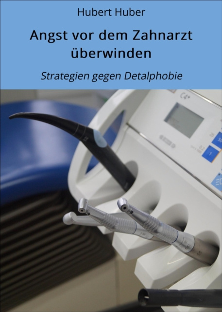 Libro elettronico Angst vor dem Zahnarzt uberwinden Hubert Huber