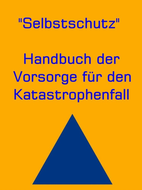 ebook Selbstschutz - Handbuch der Vorsorge fur den Katastrophenfall Ann H. Mary