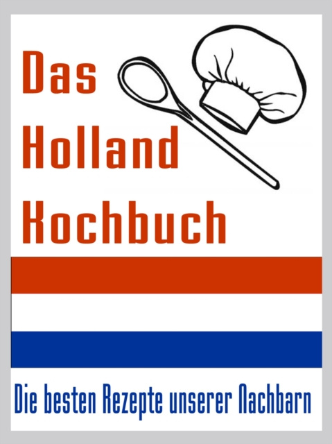 E-knjiga Das Holland Kuchbuch Arthur Lichtbeck