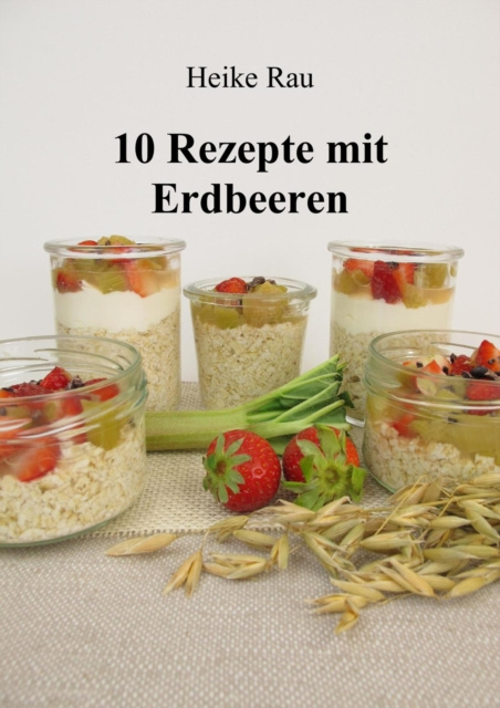 Libro elettronico 10 Rezepte mit Erdbeeren Heike Rau