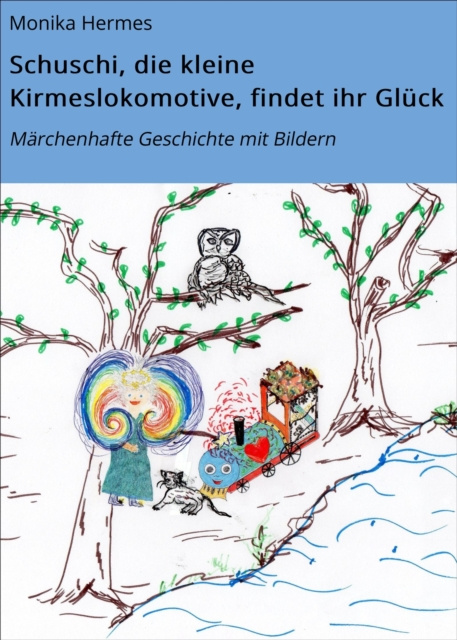 Libro elettronico Schuschi, die kleine Kirmeslokomotive, findet ihr Gluck Monika Hermes