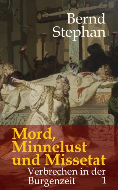 E-kniha Mord, Minnelust und Missetat Bernd Stephan