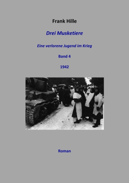 E-kniha Drei Musketiere - Eine verlorene Jugend im Krieg, Band 4 Frank Hille