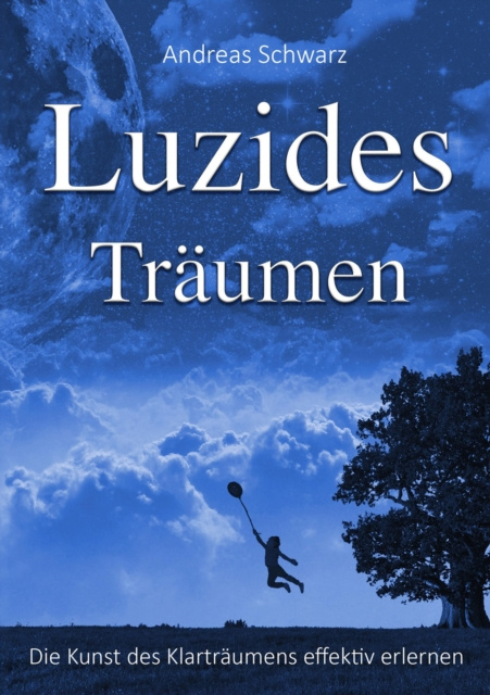 E-kniha Luzides Traumen - Die Kunst des Klartraumens effektiv erlernen Andreas Schwarz