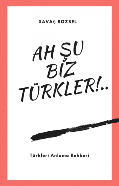 E-book Ah Su Biz Turkler! Savas Bozbel