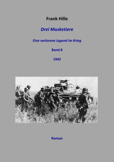 E-kniha Drei Musketiere - Eine verlorene Jugend im Krieg, Band 8 Frank Hille